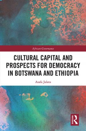 Cover of the book Cultural Capital and Prospects for Democracy in Botswana and Ethiopia by Erdener Kaynak, Gopalkrishnan R Iyer, Lance A Masters