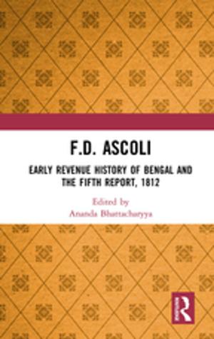 Cover of the book F.D. Ascoli: Early Revenue History of Bengal and The Fifth Report, 1812 by Andrea C. Bianculli