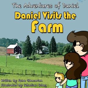 Cover of the book The Adventures of Daniel: Daniel Goes to the Farm by Deborah Reis