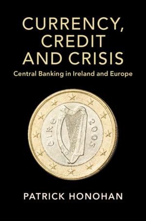 Cover of the book Currency, Credit and Crisis by Drew W. Billings