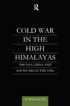 Cover of the book Cold War in the High Himalayas by Amina Chaudhri