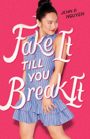 Cover of the book Fake It Till You Break It by Jen Petro-Roy