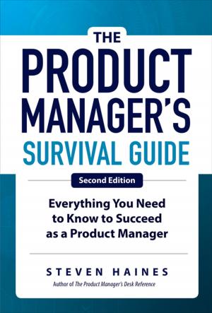 Cover of the book The Product Manager's Survival Guide, Second Edition: Everything You Need to Know to Succeed as a Product Manager by Brian Tracy, Peter Chee