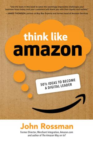 Cover of the book Think Like Amazon: 50 1/2 Ideas to Become a Digital Leader by Debra L. Klamen, Philip Pan