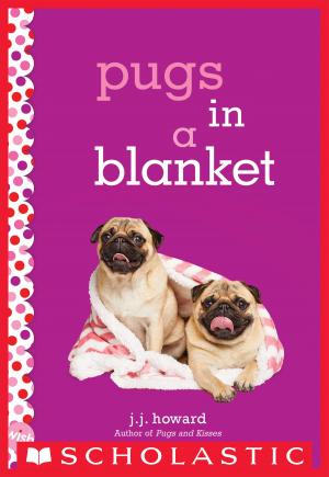 Cover of the book Pugs in a Blanket: A Wish Novel by Lucy Strange