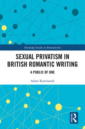 Cover of the book Sexual Privatism in British Romantic Writing by 