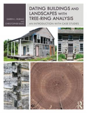 Cover of the book Dating Buildings and Landscapes with Tree-Ring Analysis by Sarah Casey Benyahia, Sarah Casey Benyahia, Freddie Gaffney, Freddie Gaffney, John White, John White