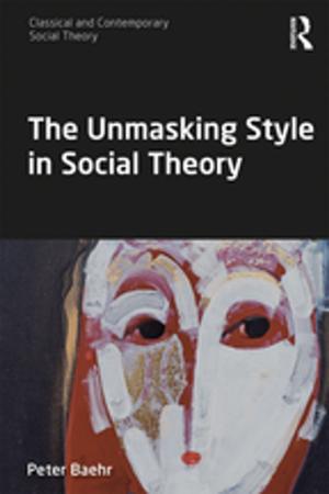 Cover of the book The Unmasking Style in Social Theory by 