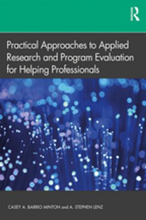 Cover of the book Practical Approaches to Applied Research and Program Evaluation for Helping Professionals by R Dennis Shelby, Benjamin Bowser, Shiraz Mishra, Cathy Reback