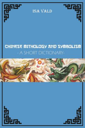 Cover of the book Chinese Mythology and Symbolism - A Short Dictionary by Diane Stein