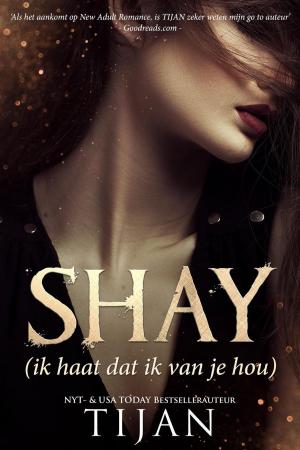 Cover of the book Shay - Ik haat dat ik van je hou by S.R. Grey