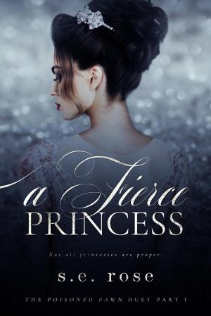 Cover of A Fierce Princess (The Poisoned Pawn Duet Part I)