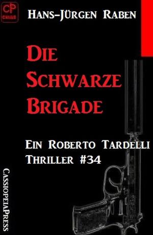 Cover of the book Die Schwarze Brigade: Ein Roberto Tardelli Thriller #34 by Alfred Bekker, Manfred Weinland