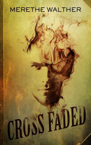 Cover of the book Cross Faded by Erin Lee, EL George, C. Cotton, Kathia Iblis, Michele Shriver, Tiffany Carby, Marolyn Krasner