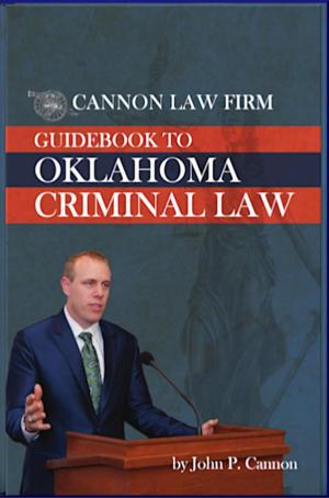 Cover of the book Cannon Law Firm: Guidebook to Oklahoma Criminal Law by Brian Leslie