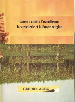 Book cover of Guerre contre l’occultisme, la sorcellerie et la fausse religion