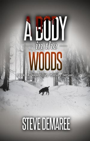 Cover of the book A Body in the Woods by Steve Demaree
