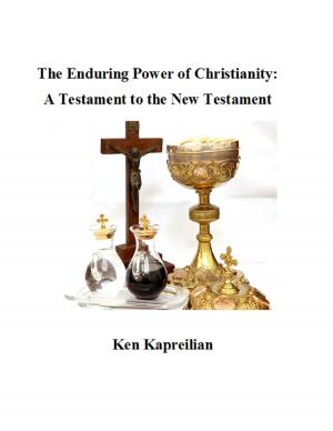 Cover of the book The Enduring Power of Christianity: A Testament to the New Testament by Vanessa Carvo