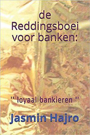 Cover of the book De Reddingsboei Voor Banken ''Loyaal Bankieren'' by DIRK WAGNER