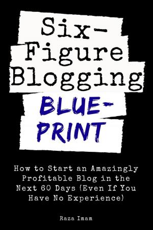 Cover of the book Six Figure Blogging Blueprint by BERN BOLO
