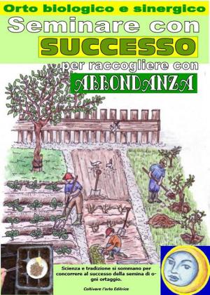 Cover of the book Seminare con successo per raccogliere con abbondanza by Bruno del Medico
