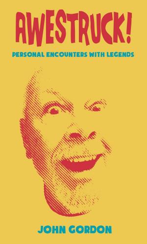 Cover of the book Awestruck! Personal Encounters with Legends by Judith Burke