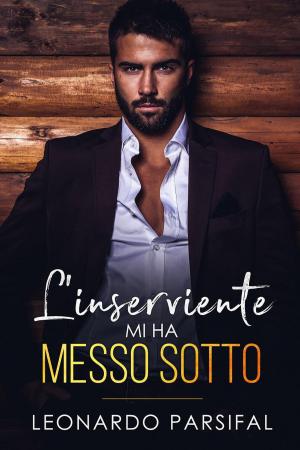 Cover of the book L'inserviente Mi Ha Messo Sotto 2 by Leonardo Parsifal, Gay Porsha