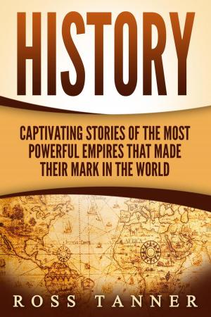 Book cover of History: Captivating Stories of the Most Powerful Empires that Made their Mark in the World