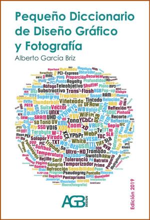 Cover of the book Pequeño Diccionario de Diseño Gráfico y Fotografía (ed. 2019) by Jurij Alschitz, Christine Schmalor