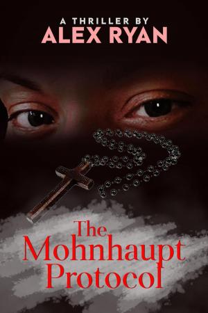 Cover of the book The Mohnhaupt Protocol by Alex Ryan
