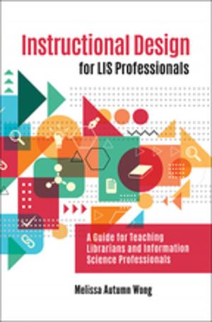 Cover of the book Instructional Design for LIS Professionals: A Guide for Teaching Librarians and Information Science Professionals by 