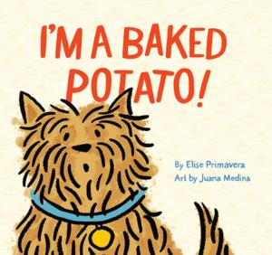 Cover of the book I'm a Baked Potato! by Melissa Leapman