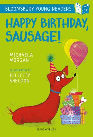 Cover of the book Happy Birthday, Sausage! A Bloomsbury Young Reader by Sarah Pink, Kerstin Leder Mackley, Roxana Morosanu, Val Mitchell, Tracy Bhamra, Rosie Cox, Victor Buchli