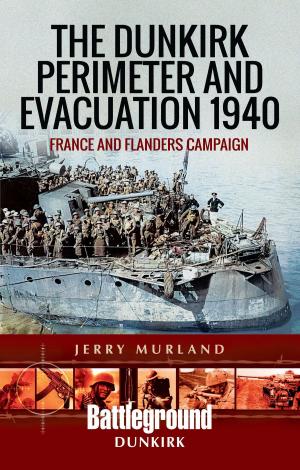 Cover of the book The Dunkirk Perimeter and Evacuation 1940 by Steve Backer
