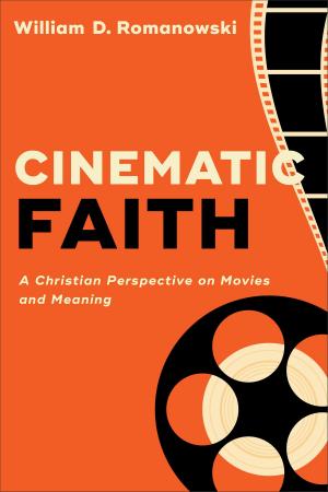Cover of the book Cinematic Faith by Douglas J.E. Nykolaishen, Andrew J. Schmutzer, Mark Strauss, John Walton