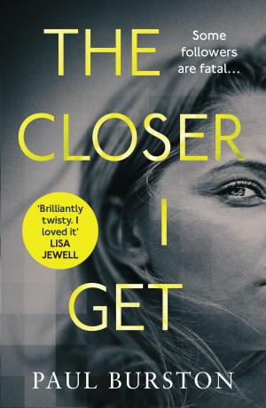 Cover of the book The Closer I Get by Lilja Sigurdardóttir
