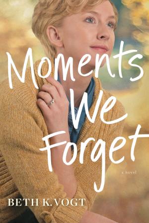 Cover of the book Moments We Forget by Beth Moore