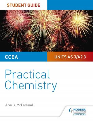 Cover of the book CCEA AS/A2 Chemistry Student Guide: Practical Chemistry by Geneviève García Vandaele, Paul Shannon, Phil Turk