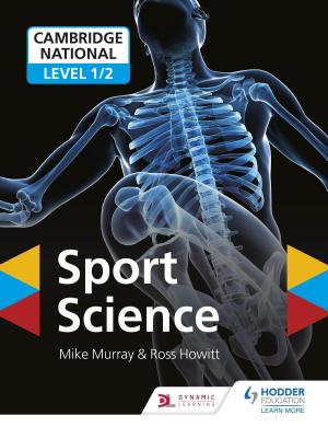 Cover of the book Cambridge National Level 1/2 Sport Science by Mark Gosling, Andrew Flint, Peter Clements
