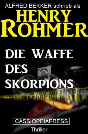 Cover of the book Die Waffe des Skorpions by Alfred Bekker, Ann Murdoch, Rolf Michael