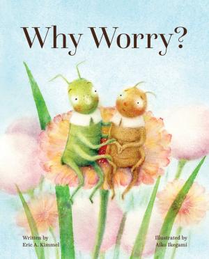 Cover of the book Why Worry? by Eric A. Kimmel