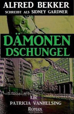 Cover of the book Dämonen-Dschungel (Ein Patricia Vanhelsing Roman) by Alfred Bekker, Thomas West, A. F. Morland