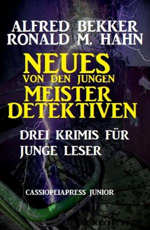Cover of the book Neues von den jungen Meisterdetektiven by Alfred Bekker, Alfred Wallon, Pete Hackett, Peter Dubina