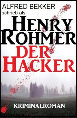 Cover of the book Der Hacker by Alfred Bekker, A. F. Morland, Jo Zybell, Steve Salomo