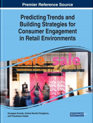 Cover of the book Predicting Trends and Building Strategies for Consumer Engagement in Retail Environments by Tearanie Wilson-Parker