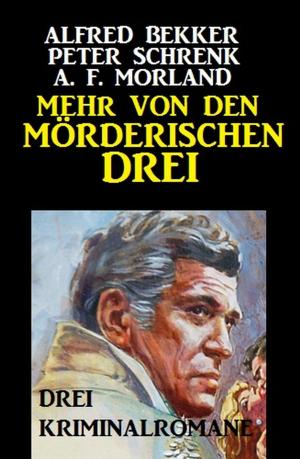 Cover of the book Mehr von den mörderischen Drei: Drei Kriminalromane by Harvey Patton