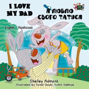 Cover of the book I Love My Dad (English Ukrainian Bilingual Book) by Shelley Admont, KidKiddos Books