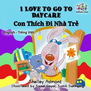 Cover of the book I Love to Go to Daycare (English Vietnamese Bilingual Book) by Shelley Admont, S.A. Publishing
