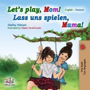 Cover of Let’s Play, Mom! Lass uns spielen, Mama!