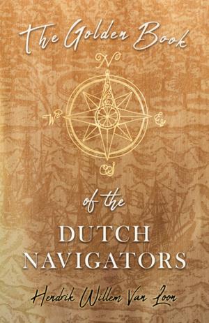Cover of the book The Golden Book of the Dutch Navigators by M. T. Richardson
